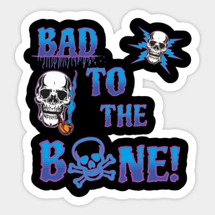 Bad to the Bone Sticker